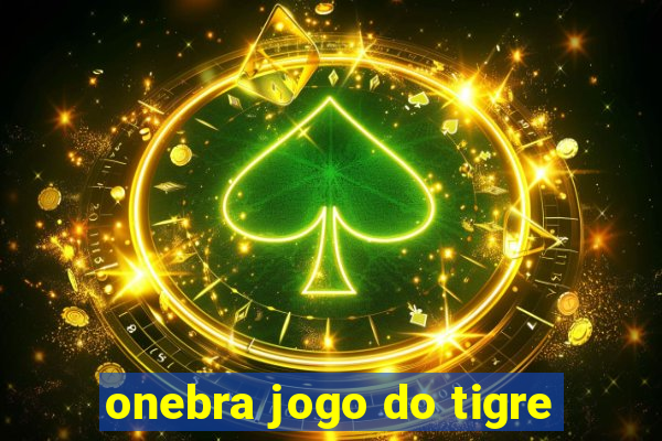 onebra jogo do tigre